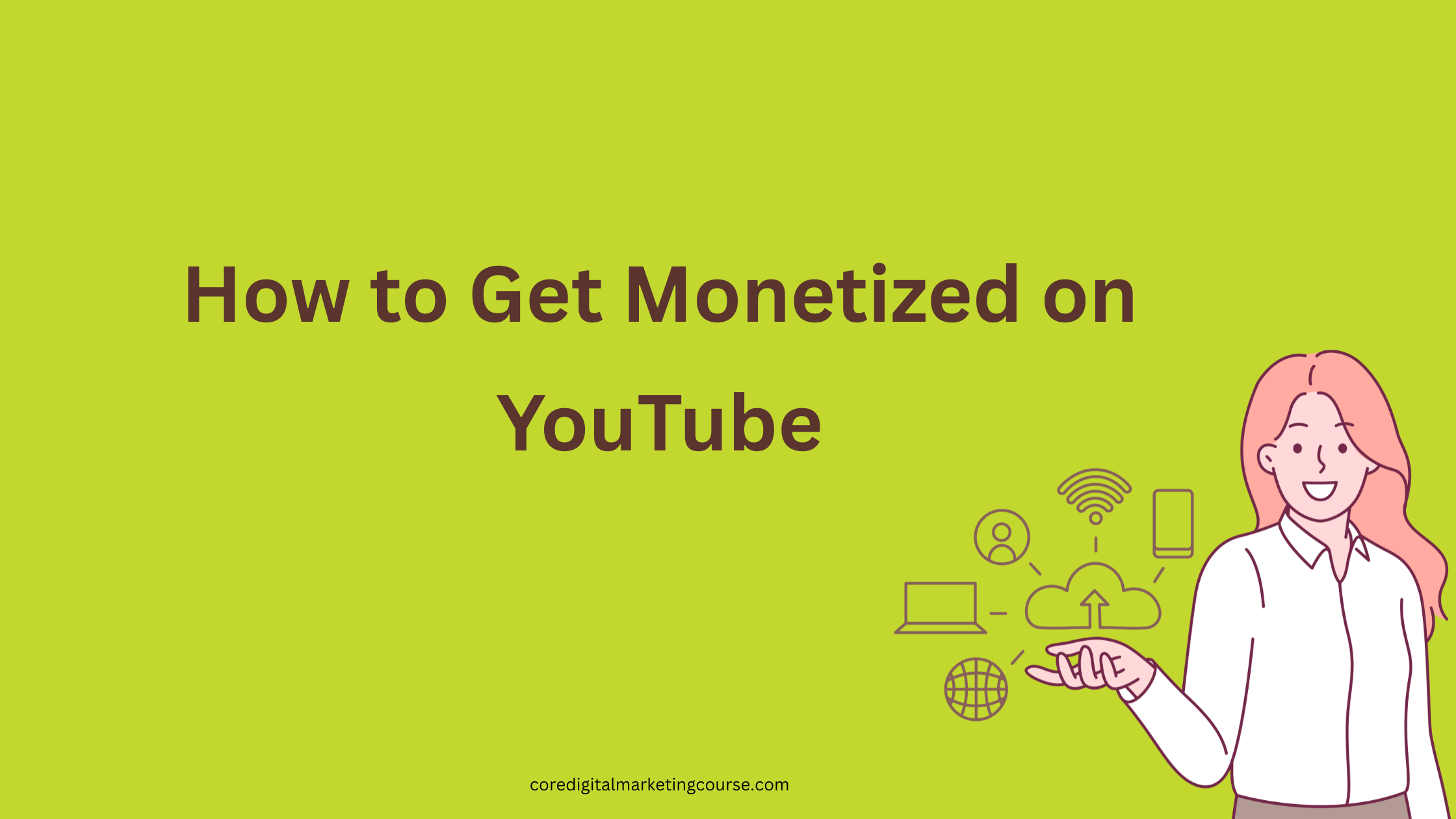 How to Get Monetized on YouTube: A Step-by-Step Guide by Core Digital Marketing Academy